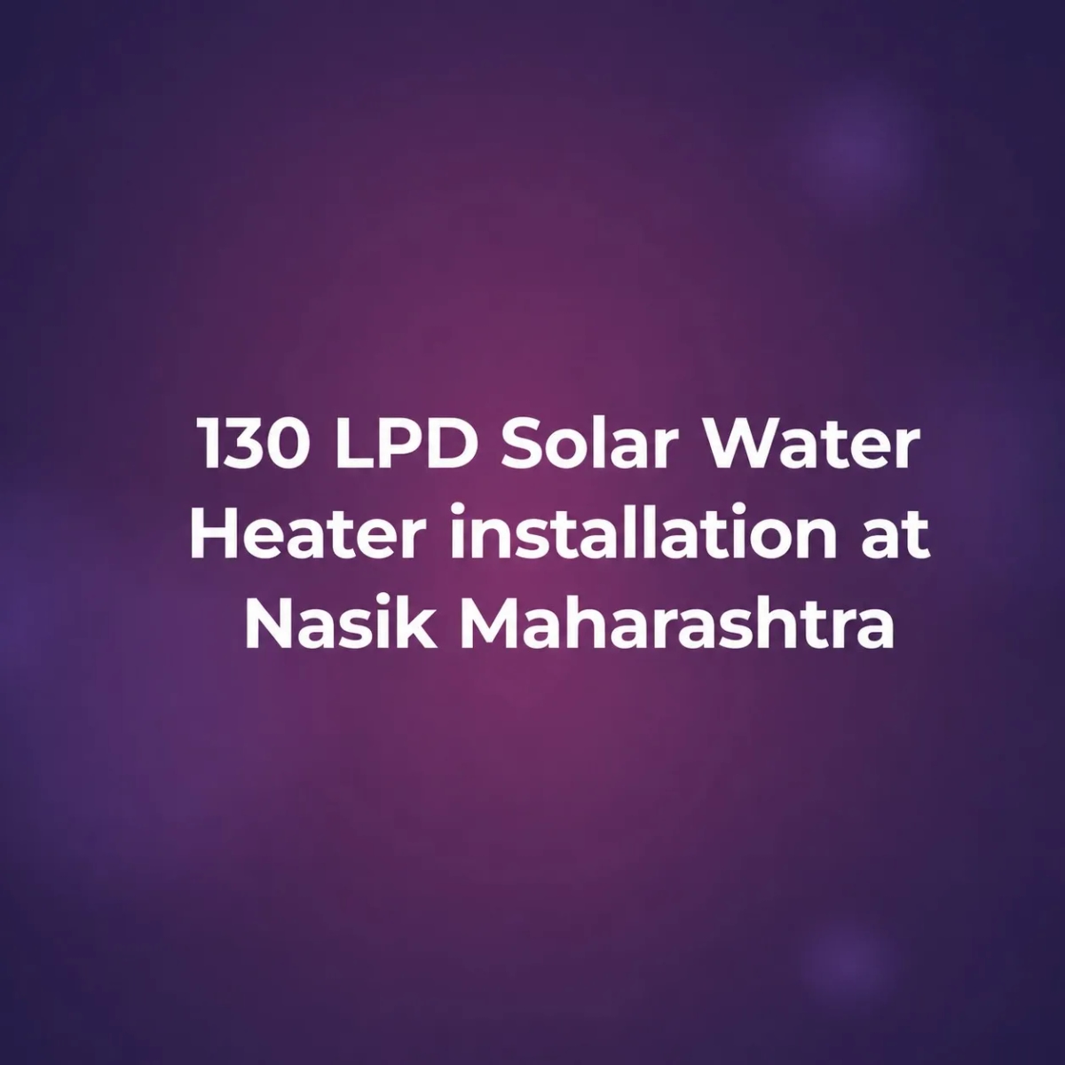 130 LPD Solar Water Heater installation at Nasik Maharashtra
