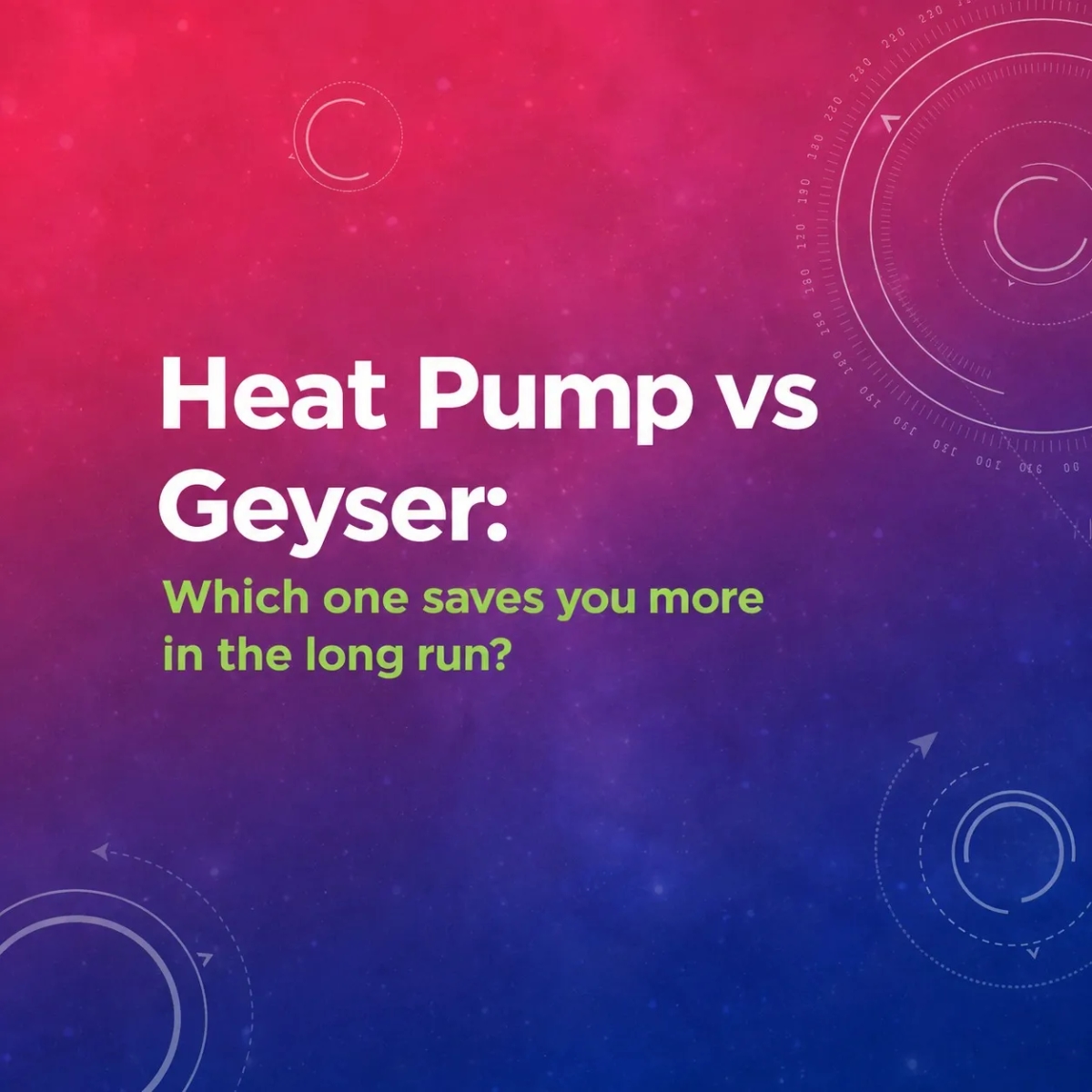Heat Pump vs Geyser: Which one saves you more in the long run?